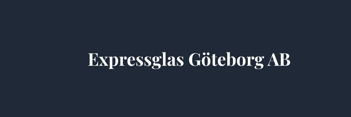 Expressglas Göteborg AB – Glasmästare i Göteborg