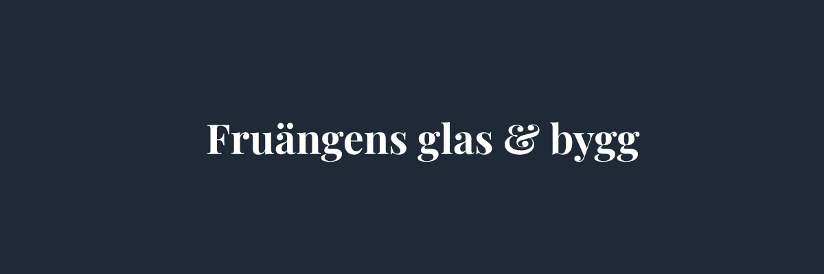 Fruängens glas & bygg – Glasmästare i Örebro