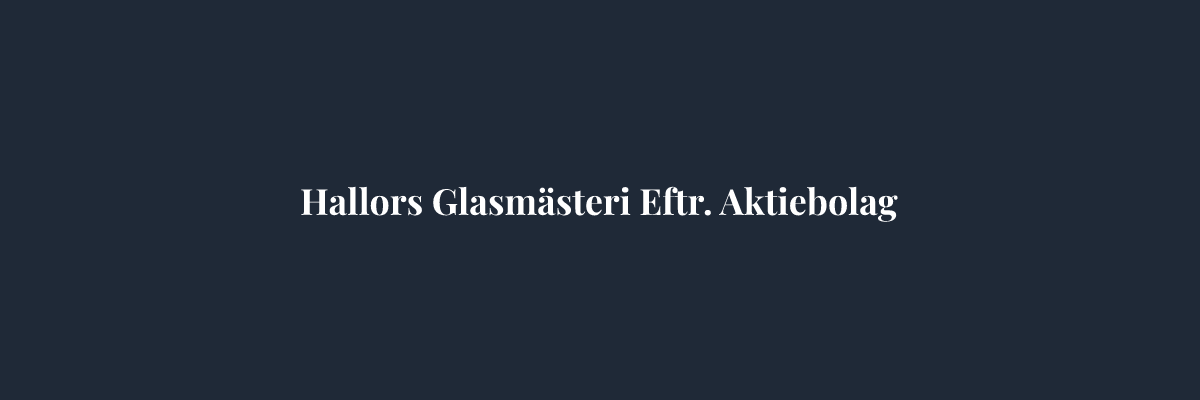 Hallors Glasmästeri Eftr. Aktiebolag – Glasmästare i Örebro