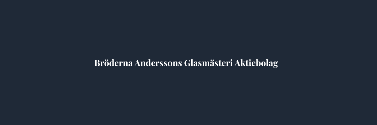 Bröderna Anderssons Glasmästeri Aktiebolag – Glasmästare i Stockholm
