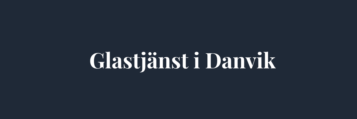 Glastjänst i Danvik – Glasmästare i Stockholm