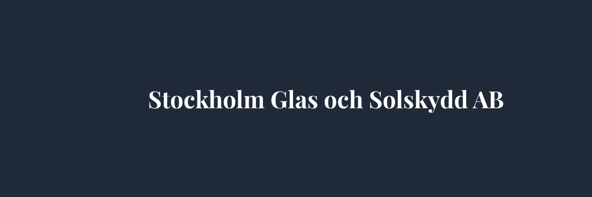 Stockholm Glas och Solskydd AB – Glasmästare i Stockholm
