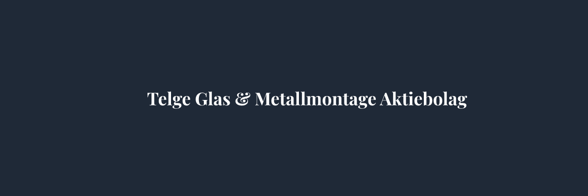 Telge Glas & Metallmontage Aktiebolag – Glasmästare i Stockholm