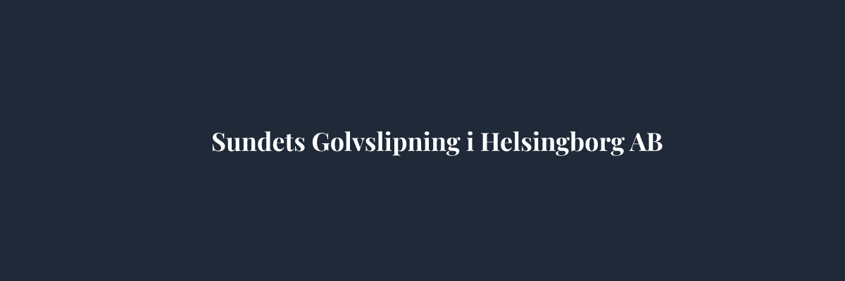 Sundets Golvslipning i Helsingborg AB – Golvläggare i Helsingborg