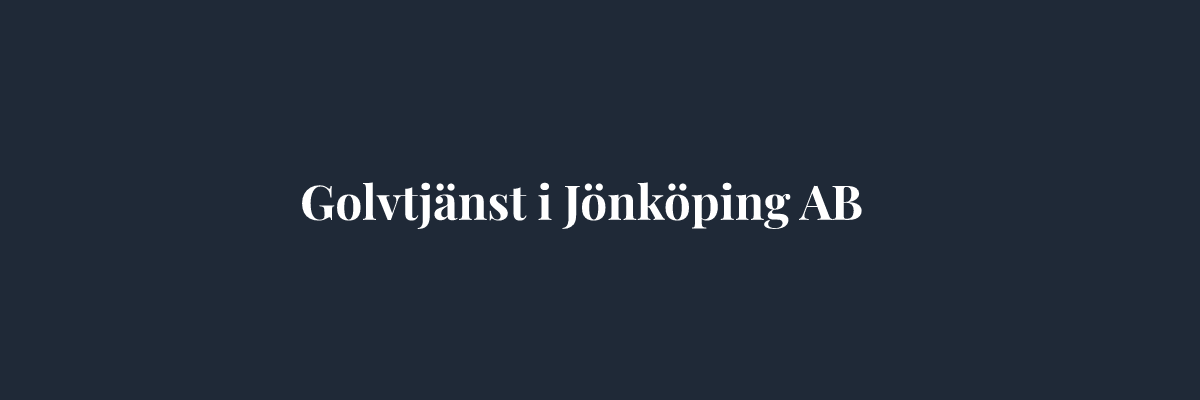 Golvtjänst i Jönköping AB – Golvläggare i Jönköping