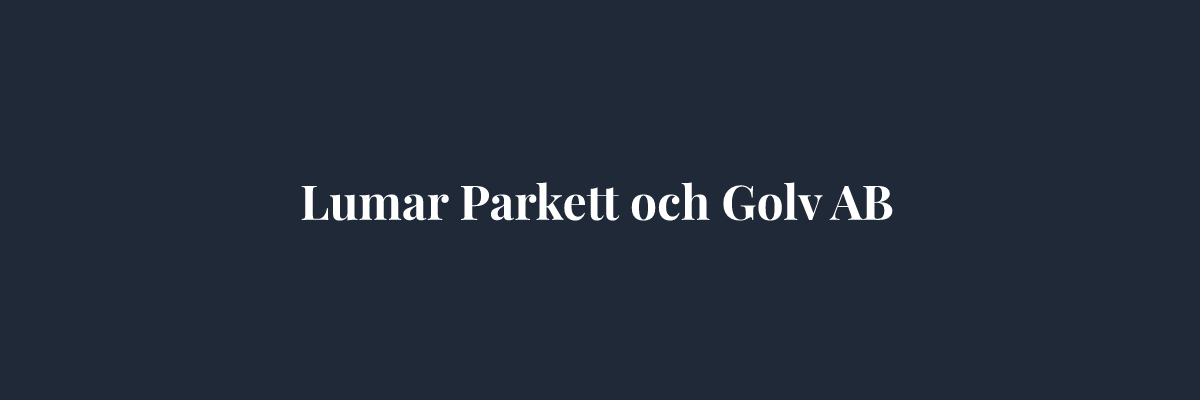 Lumar Parkett och Golv AB – Golvläggare i Örebro