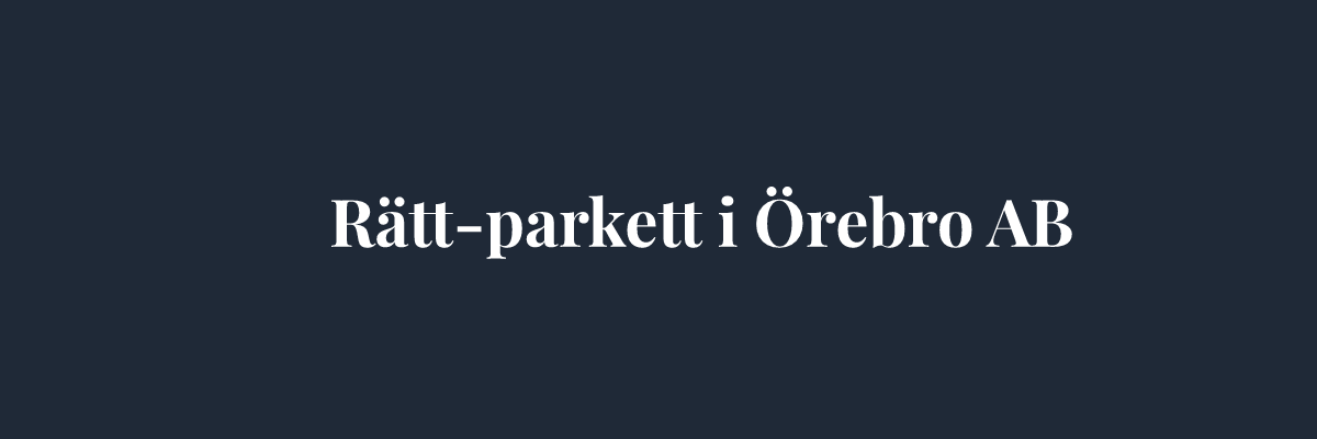 Rätt-parkett i Örebro AB – Golvläggare i Örebro