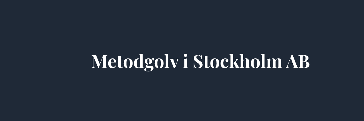 Metodgolv i Stockholm AB – Golvläggare i Stockholm