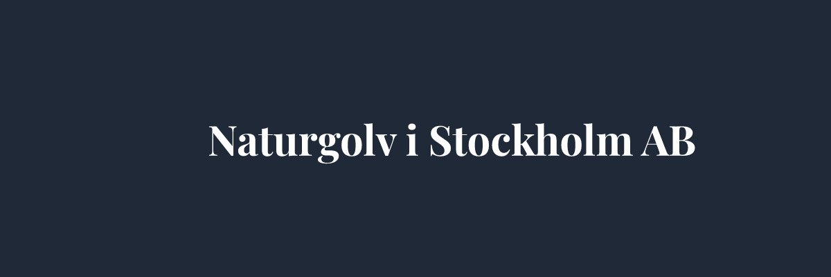 Naturgolv i Stockholm AB – Golvläggare i Stockholm