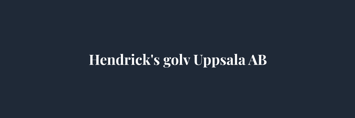 Hendrick's golv Uppsala AB – Golvläggare i Uppsala
