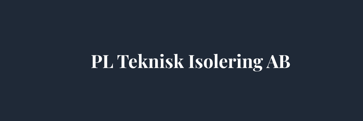 PL Teknisk Isolering AB – Isolering i Helsingborg