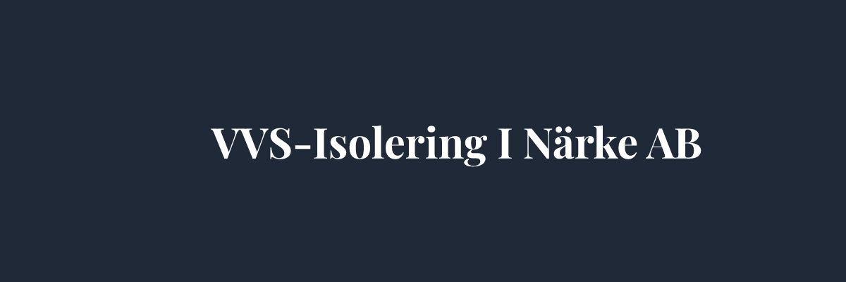VVS-Isolering I Närke AB – Isolering i Örebro