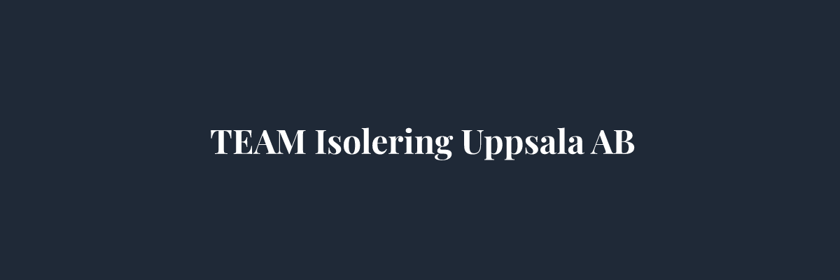 TEAM Isolering Uppsala AB – Isolering i Uppsala