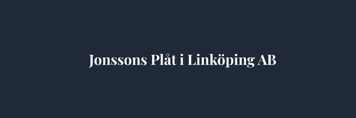 Jonssons Plåt i Linköping AB – Plåtslagare i Linköping