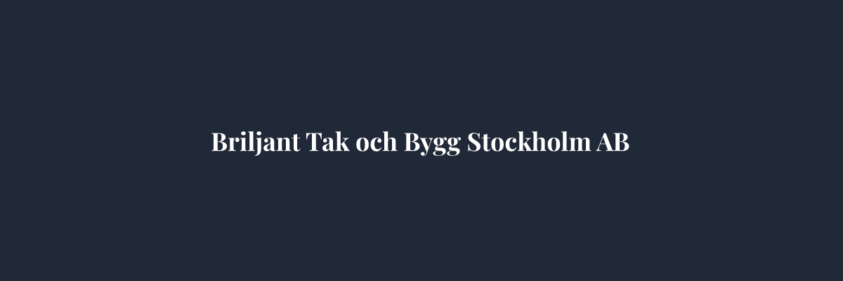 Briljant Tak och Bygg Stockholm AB – Plåtslagare i Stockholm