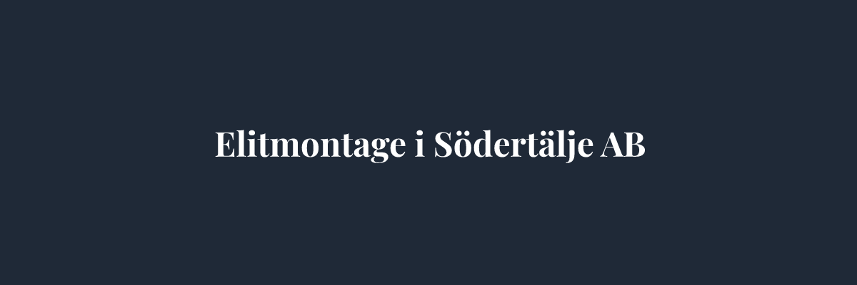 Elitmontage i Södertälje AB – Plåtslagare i Stockholm