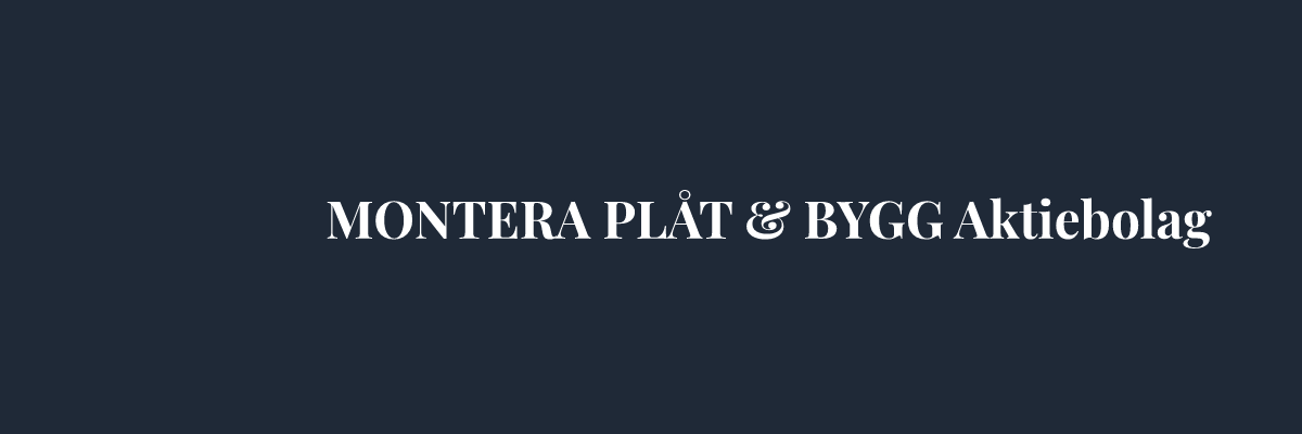 MONTERA PLÅT & BYGG Aktiebolag – Plåtslagare i Stockholm