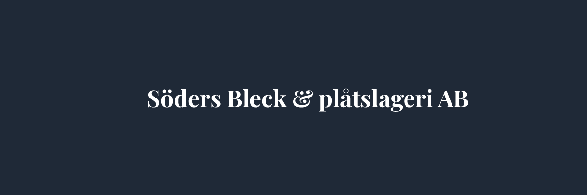 Söders Bleck & plåtslageri AB – Plåtslagare i Stockholm