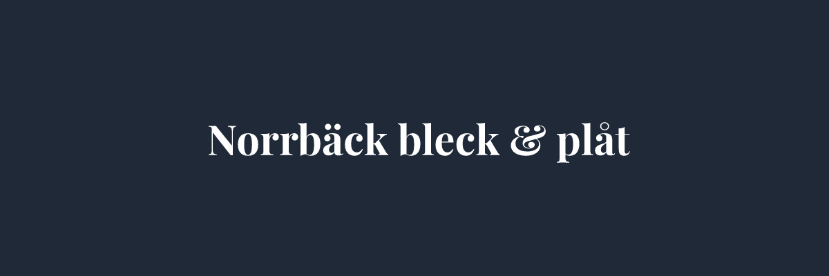 Norrbäck bleck & plåt – Plåtslagare i Västerås