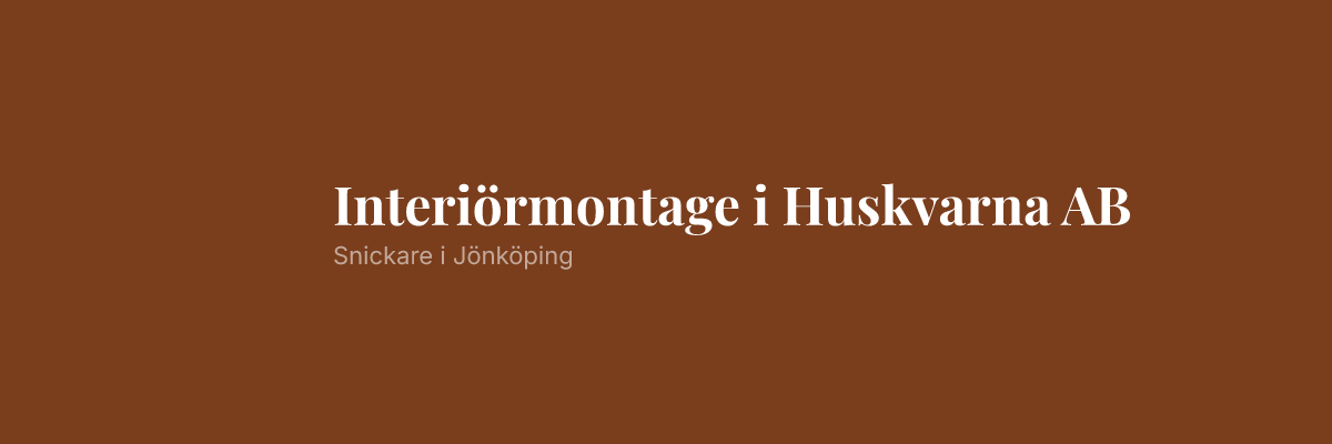 Interiörmontage i Huskvarna AB