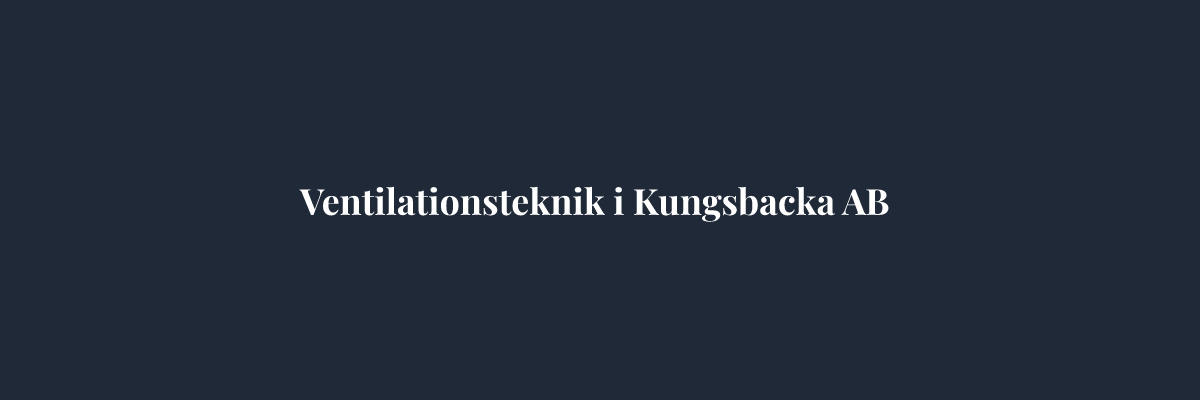Ventilationsteknik i Kungsbacka AB – Ventilation i Göteborg