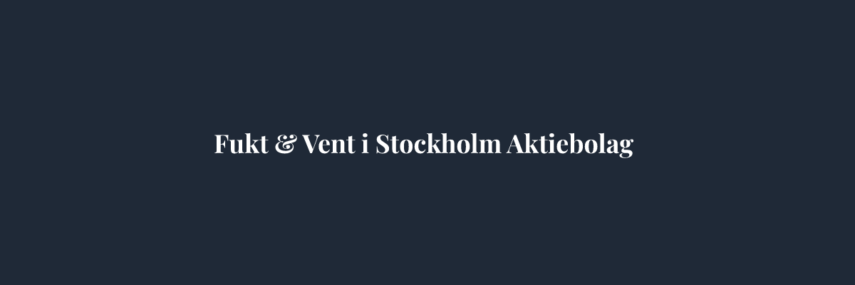 Fukt & Vent i Stockholm Aktiebolag – Ventilation i Stockholm