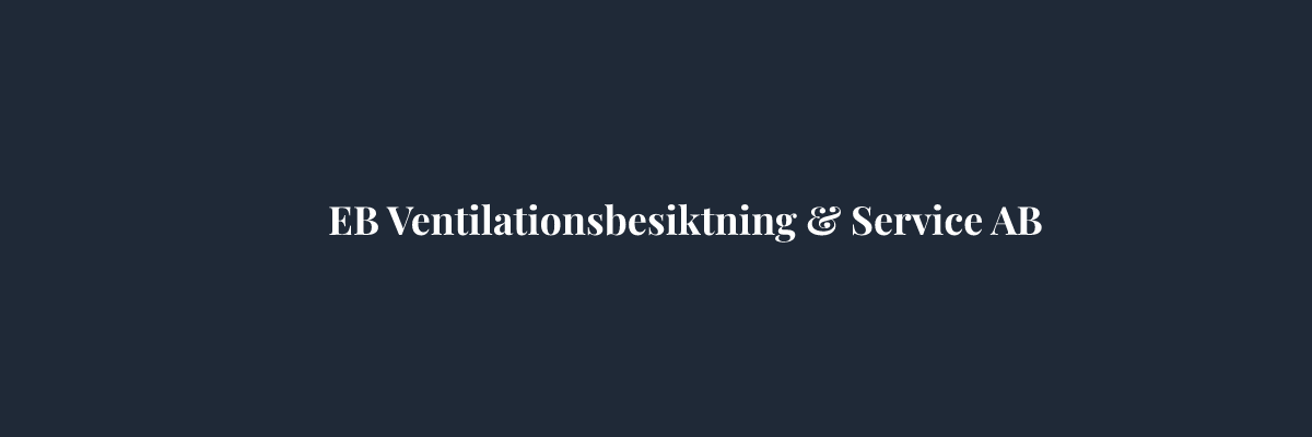 EB Ventilationsbesiktning & Service AB – Ventilation i Uppsala